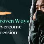 10 Proven Ways to Overcome Depression