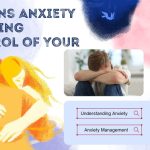 10 Signs Anxiety Is Taking Control of Your Life